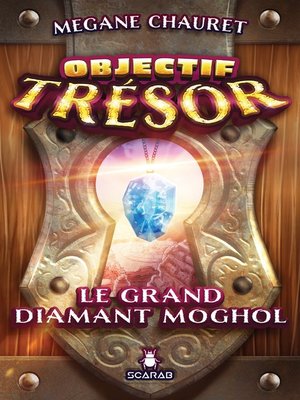 cover image of Objectif trésor--Le grand diamant Moghol